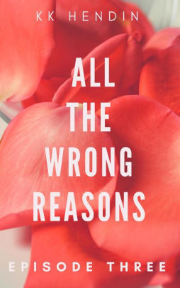 All The Wrong Reasons: Episode Three