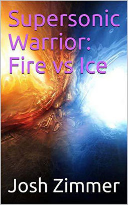 Supersonic Warrior: Fire vs Ice