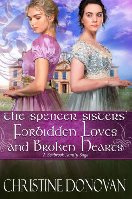 The Spencer Sisters: Forbidden Loves and Broken Hearts
