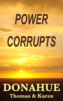 Power Corrupts