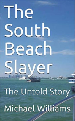 The South Beach Slayer The Untold Story