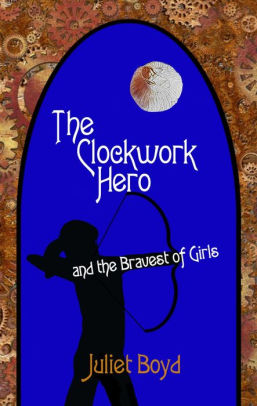The Clockwork Hero and the Bravest of Girls