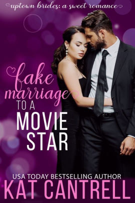 Fake Marriage To A Movie Star