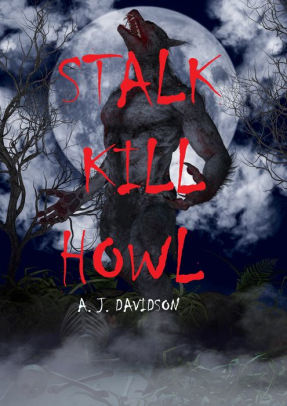 Stalk Kill Howl