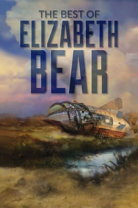 The Best of Elizabeth Bear