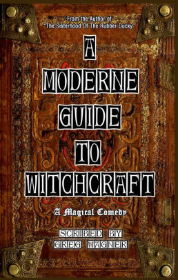 A Moderne Guide To Witchcraft