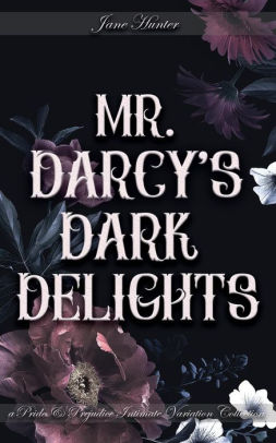 Mr. Darcy's Dark Delights
