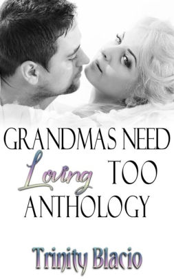 Grandmas Need Loving Too Anthology