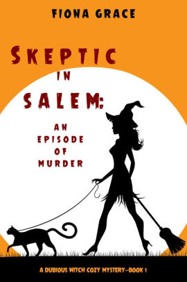 Skeptic in Salem: An Episode of Murder