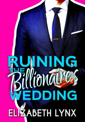 Ruining the Billionaire's Wedding