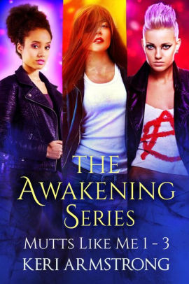 The Awakening Series: Mutts Like Me 1 - 3