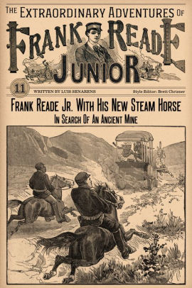 Frank Reade Junior With His New Steam Horse In Search Of An Ancient Mine