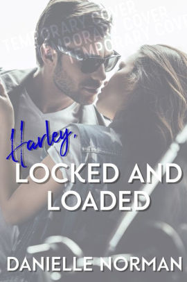 Harley, Locked and Loaded