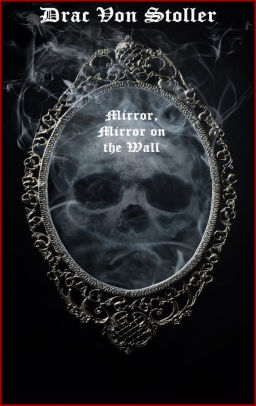 Mirror, Mirror on the Wall