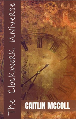 The Clockwork Universe