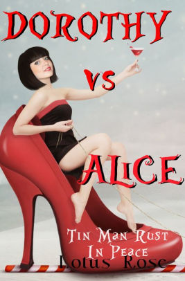 Dorothy vs. Alice: Tin Man Rust in Peace
