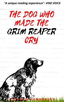 The Dog Who Made The Grim Reaper Cry