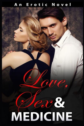 LOVE, SEX AND MEDICINE