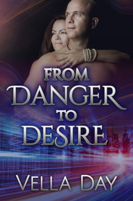 From Danger to Desire