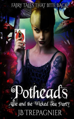 Potheads: Allie and the Wicked Tea Party