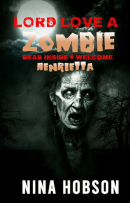 Lord Love a Zombie: Dead Inside: Welcome - Henrietta
