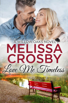 Love Me Timeless - A Willow Oaks Sweet Romance