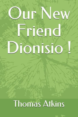 Our New Friend Dioniso !