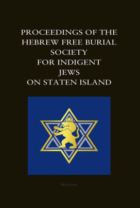 Proceedings of the Hebrew Free Burial Society for Indigent Jews on Staten Island