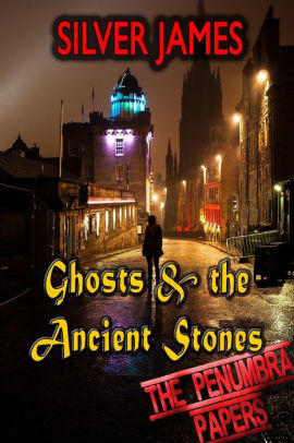 Ghosts & the Ancient Stones