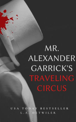 Mr. Alexander Garrick's Traveling Circus