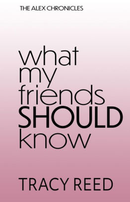 What My Friends Should Know