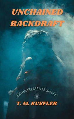 Unchained Backdraft
