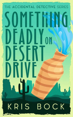 Something Deadly on Desert Drive