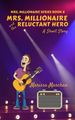Mrs. Millionaire and the Reluctant Hero