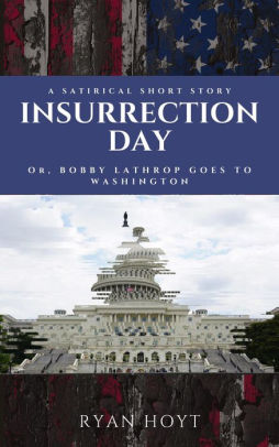 Insurrection Day; or, Bobby Lathrop Goes to Washington