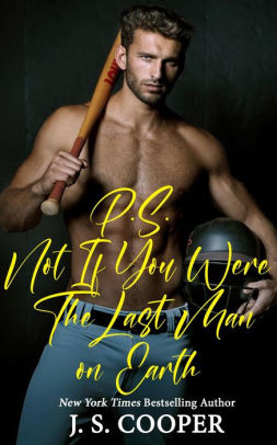 P.S. Not if You Were The Last Man on Earth