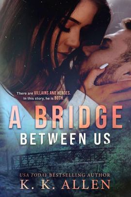 A Bridge Between Us