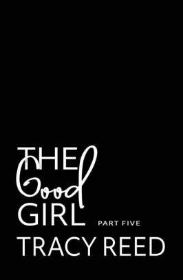 The Good Girl Part Five