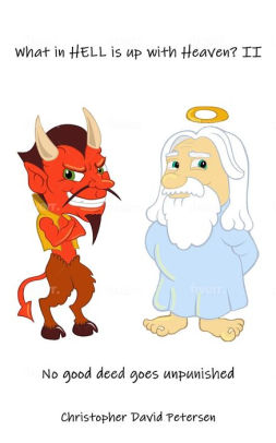 What in Hell Is up with Heaven? II No Good Deed Goes Unpunished...
