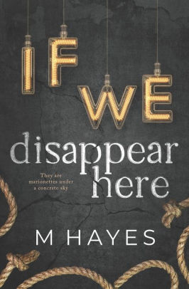 If We Disappear Here