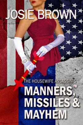 The Housewife Assassin's Manners, Missiles, and Mayhem