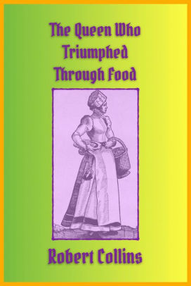 The Queen Who Triumphed Through Food