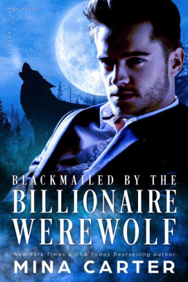 Blackmailed By the Billionaire Werewolf