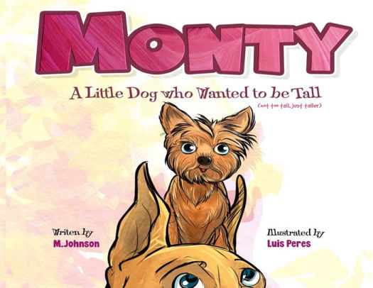Monty - A Little Dog Who Wanted to Be Tall