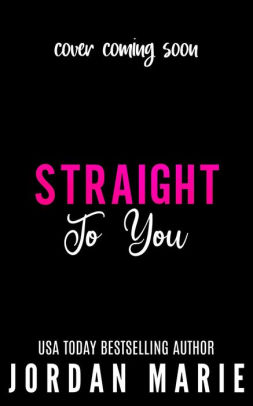 Straight To You