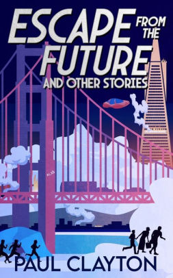 Escape From the Future and Other Stories