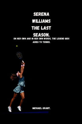 Serena Williams The Last Season