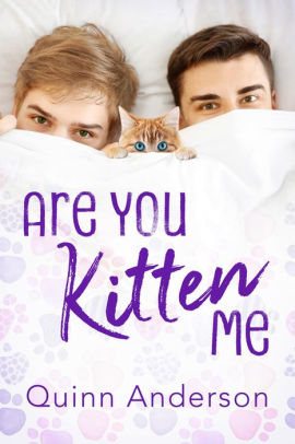 Are You Kitten Me