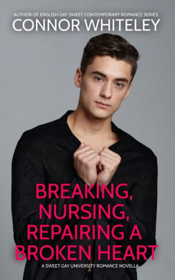 Breaking, Nursing, Repairing A Broken Heart