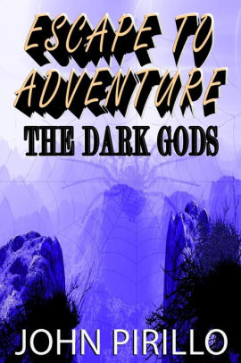 Escape to Adventure, The Dark Gods